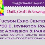 Tucson Quilt, Craft & Sewing  Festival