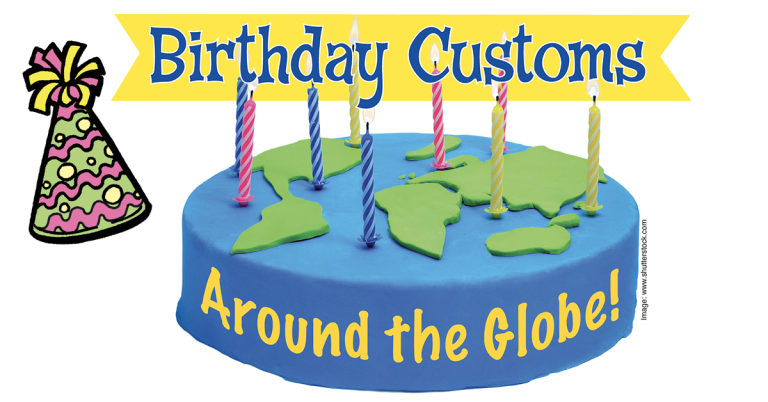 A blue birthday cake has green continents on top and candles. The words say “Birthday Customs Around the Globe.”