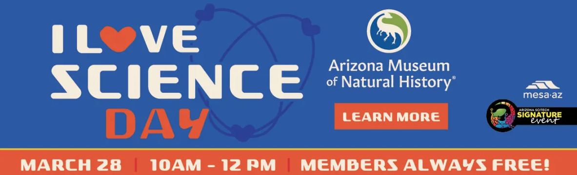 I Love Science Day at AZ Museum of Natural History