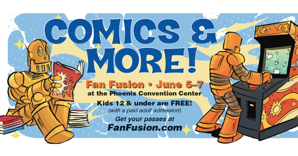 Banner showing cartoon robots with text 'Comics & More! Fan Fusion June 5-7' and 'Kids 12 & under are FREE!'