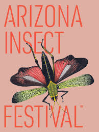 Arizona Insect Festival Arizona Insect Festival