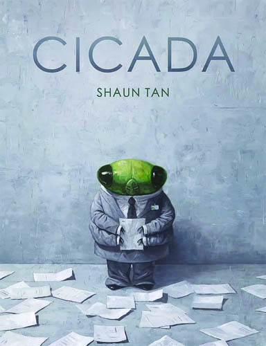 Book cover of Cicada by Shaun Tan. A green bug with big round eyes wears a gray suit and tie and holds papers. More papers are scattered on the floor.