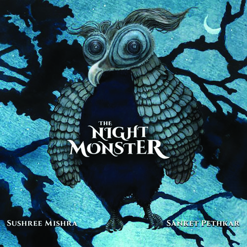Book cover of The Night Monster by Sushree Mishra. A fluffy owl with huge round eyes and scaly feathers sits on dark branches under a crescent moon.