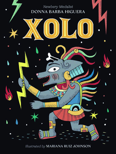 Book cover of Xolo by Donna Barba Higuera. A gray dog dressed like an ancient warrior, with a colorful feather headdress, holds a yellow lightning bolt.